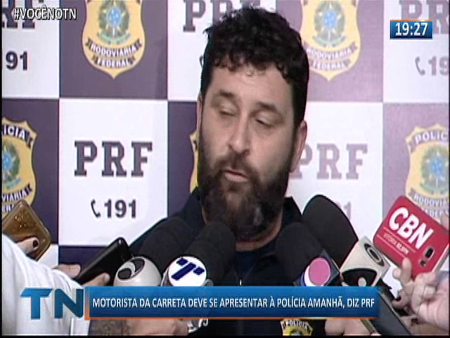 Motorista da carreta deve se apresentar à polícia amanhã, diz PRF