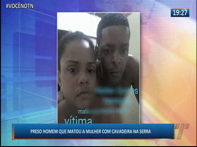Preso homem que matou a mulher com cavadeira na Serra