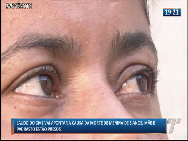 Laudo do DML vai apontar a causa da morte de menina de três anos