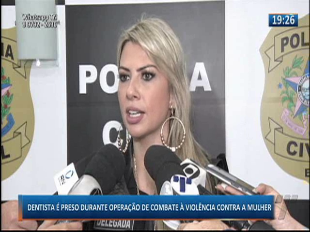 Dentista é preso durante operação de combate à violência contra a mulher