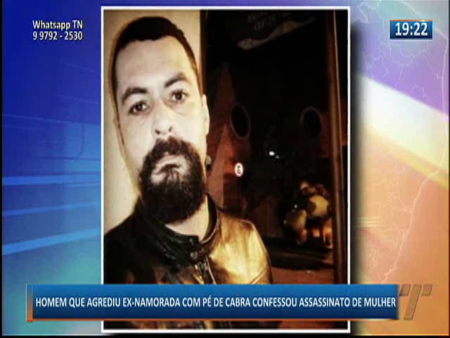 Homem que agrediu ex-namorada com pé de cabra confessou assassinato de mulher