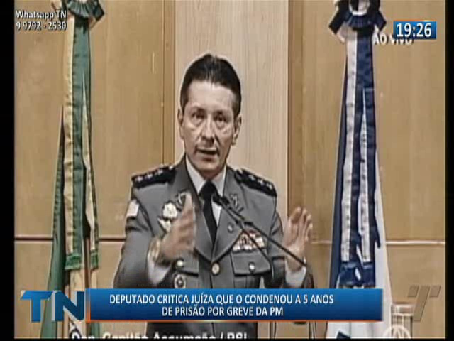 Deputado critica juíza que o condenou a cinco anos de prisão por greve da Polícia Militar