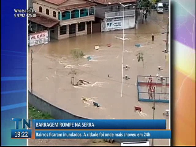 Barragem rompe na Serra e deixa bairros inundados. A cidade foi onde mais choveu em 24h