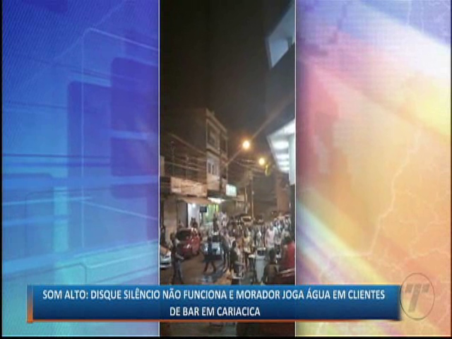 Som alto: Disque silêncio não funciona e morador joga água em clientes de bar em Cariacica
