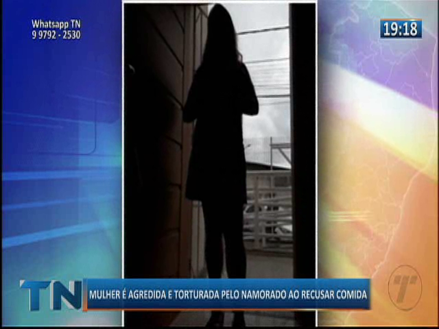 Mulher é agredida e torturada pelo namorado ao recusar comida