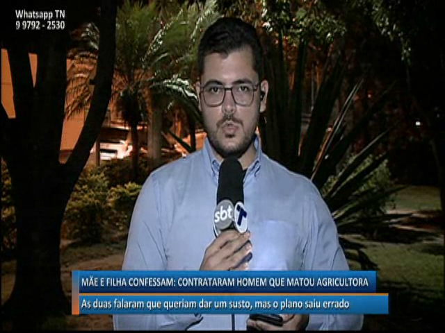 Mãe e filha confessam: contrataram homem que matou agricultora