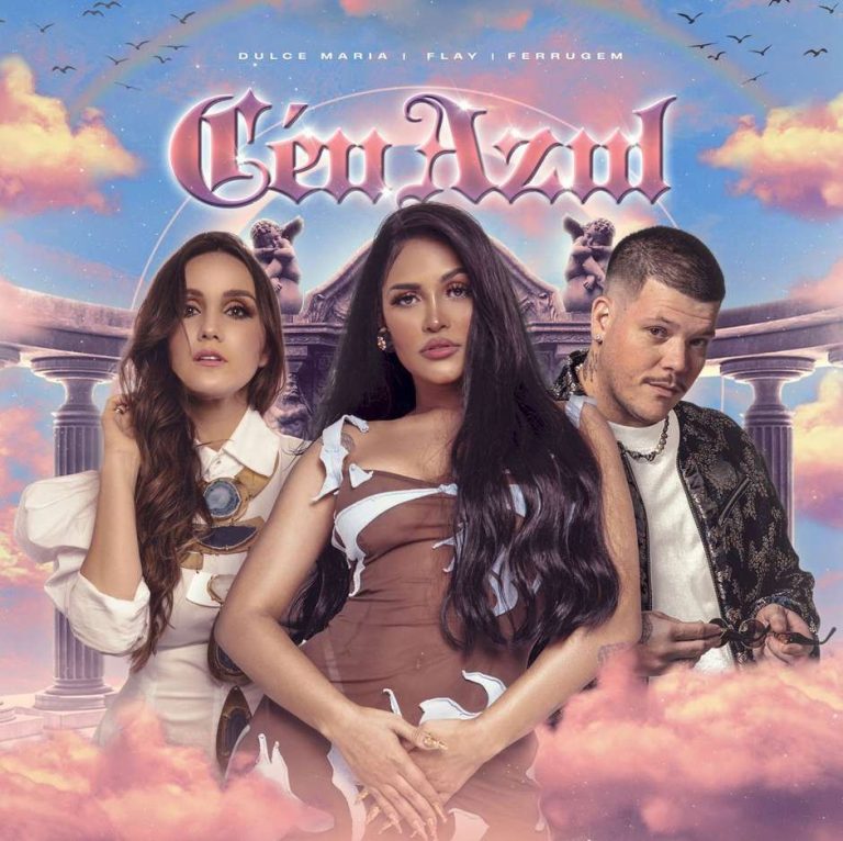 Flay, Dulce María e Ferrugem se unem em “Céu Azul”