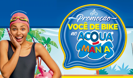 PROMOÇÃO VOCÊ DE BIKE NO ACQUAMANIA