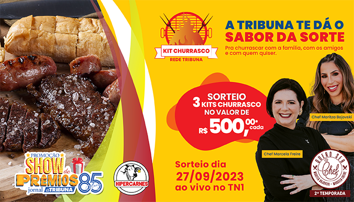 Kit Churrasco 2 de R$ 500 | A Tribuna te dá o Sabor da Sorte