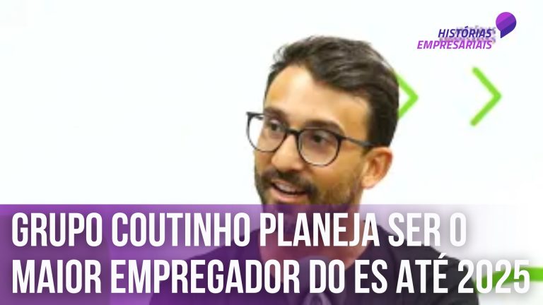 Grupo Coutinho planeja ser o maior empregador do ES até 2025