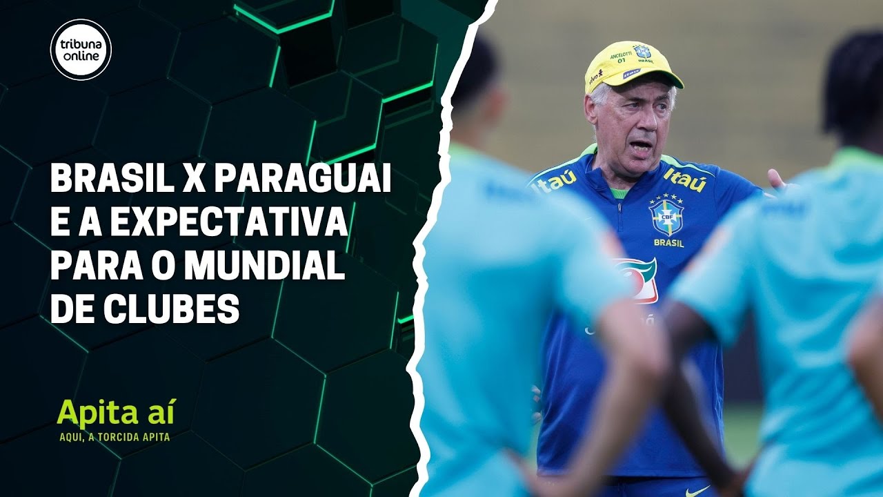Brasil x Paraguai e a expectativa para o Mundial de Clubes | Apita Aí #04