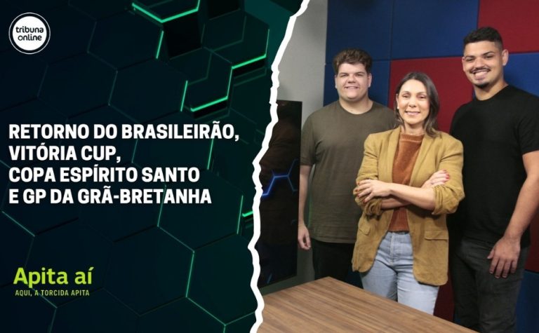 Retorno do Brasileirão, Vitória Cup, Copa Espírito Santo e GP da Grã-Bretanha