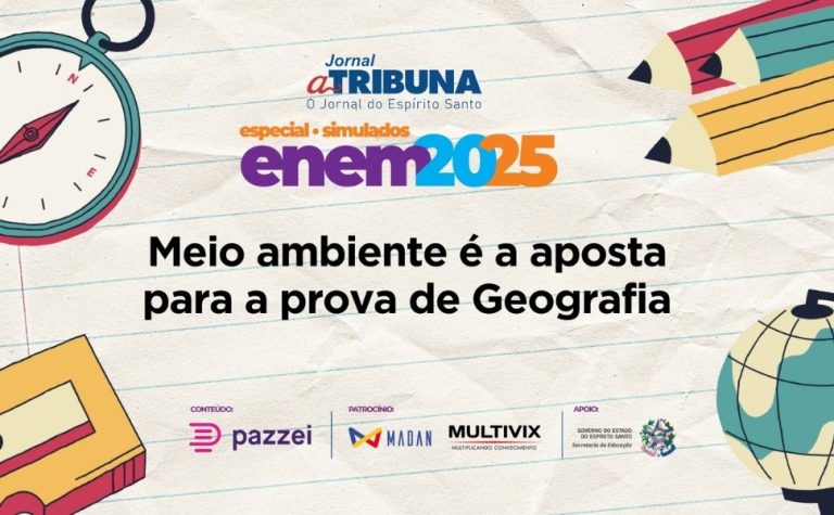A Tribuna no Enem 2025: Meio ambiente é a aposta para a prova de Geografia